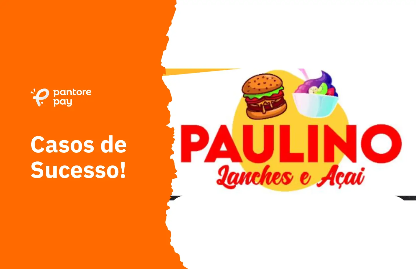 Casos de Sucesso: "Paulino Lanches e Açaí" e o delivery