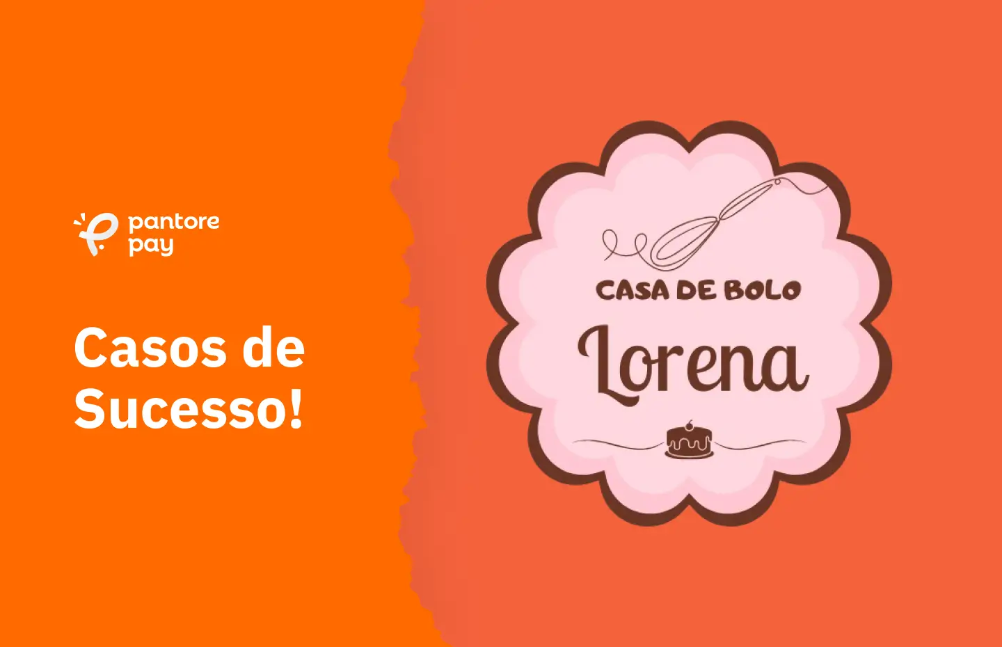 Casa de Bolos Lorena: Como a Pantore Pay apoia pequenos empreendedores