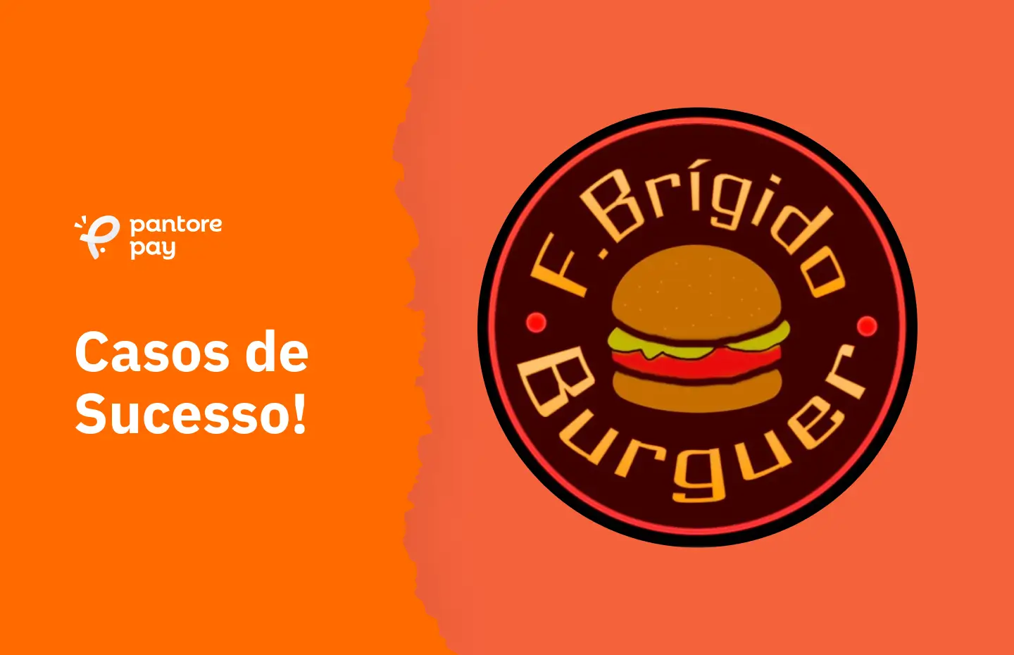 Caso de sucesso: F Brígido Burguer, sucesso e crescimento com a ajuda da Pantore Pay